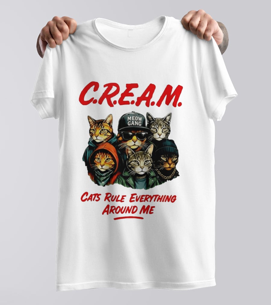 Meow Gang C.R.E.A.M. Cats Rule Everything Around Me T-Shirt