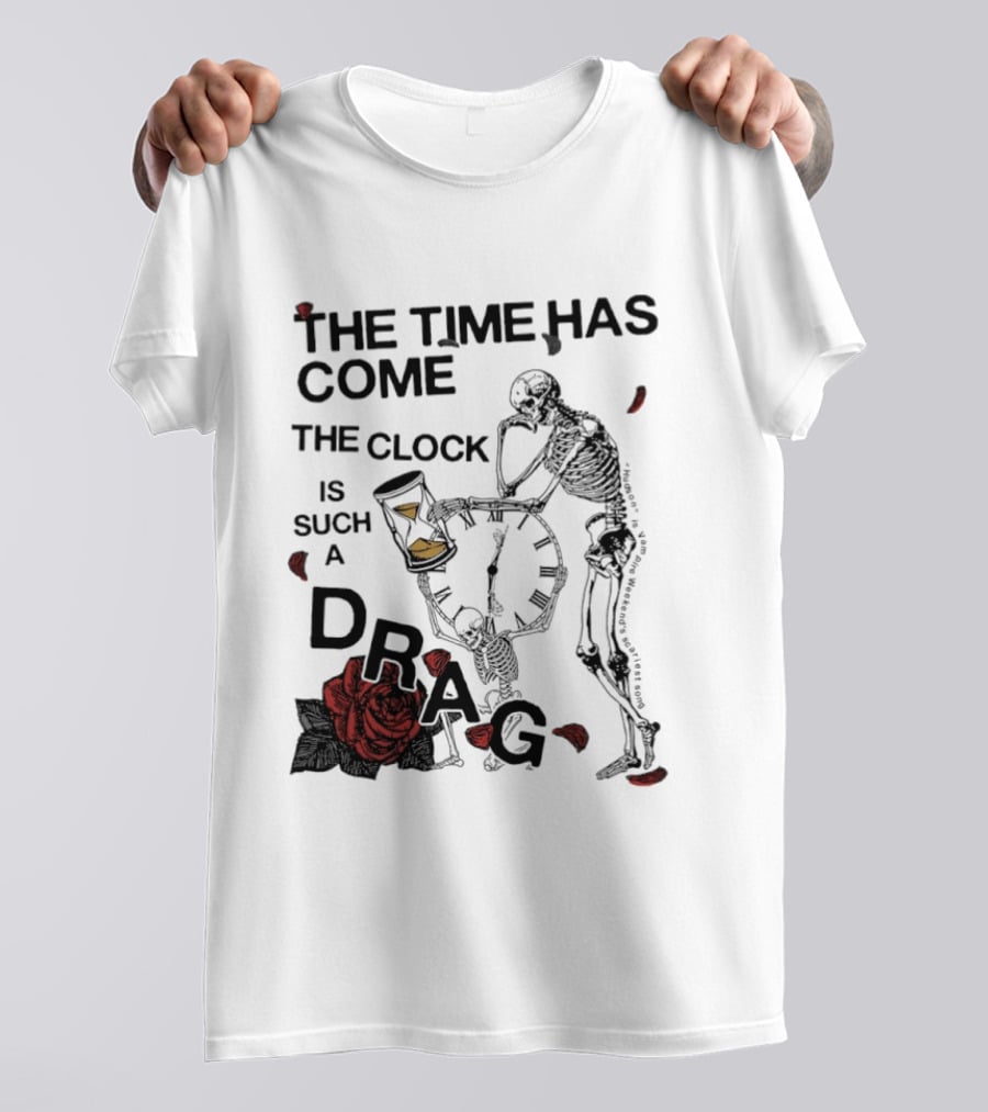 Skeleton Rose The Time Has Come Is Such A Drag T-Shirt