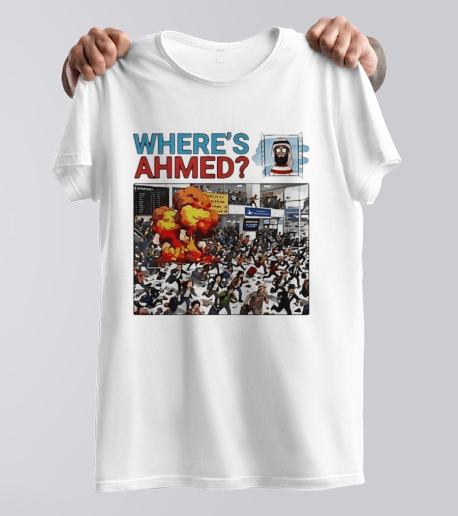 Where's Ahmed Satire Dark Humor Explosion And Crowd Scene T-Shirt