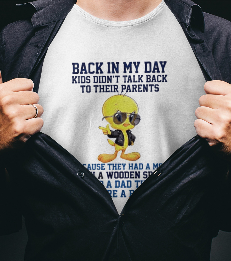Back In My Day Kids Didn't Talk Back To Their Parents Because They Had A Mom With A Wooden Spoon And A Dad That Wore A Belt T-Shirt
