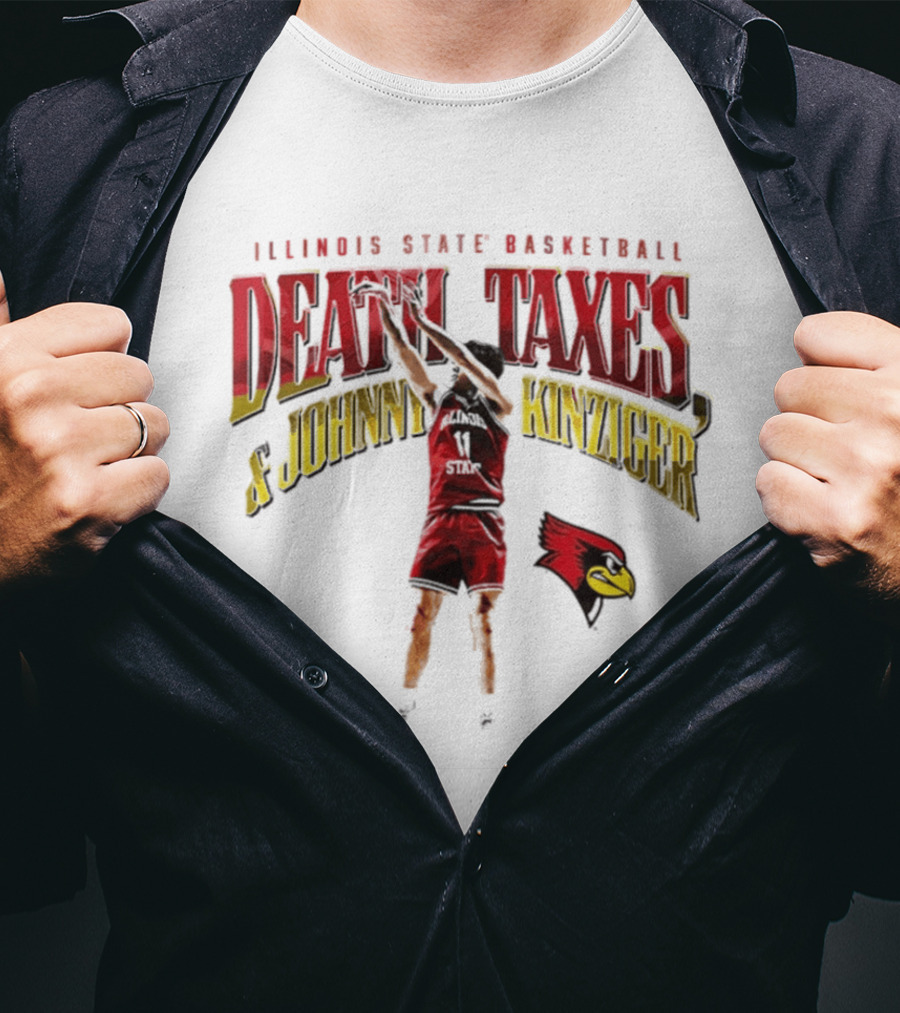 Illinois State Basketball Death Taxes And Johnny Kinziger T-Shirt