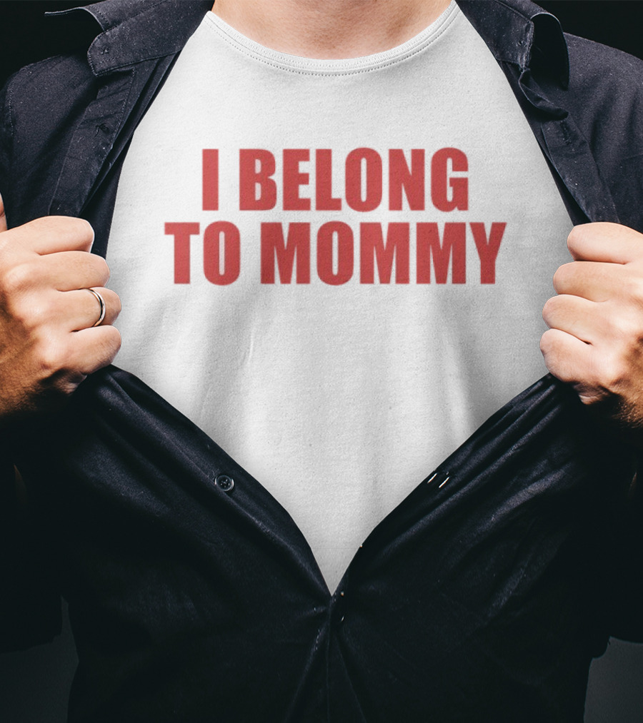 I Belong To Mommy T-Shirt
