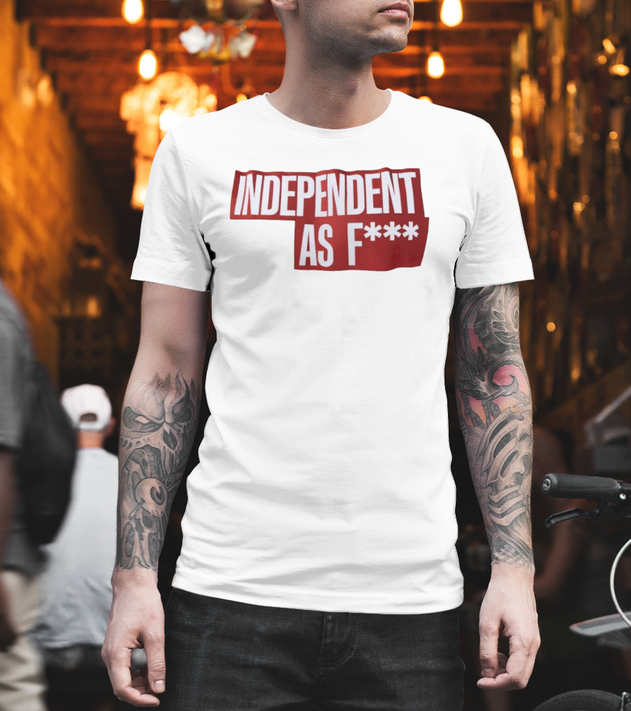 Independent As F*** Bold Red T-Shirt