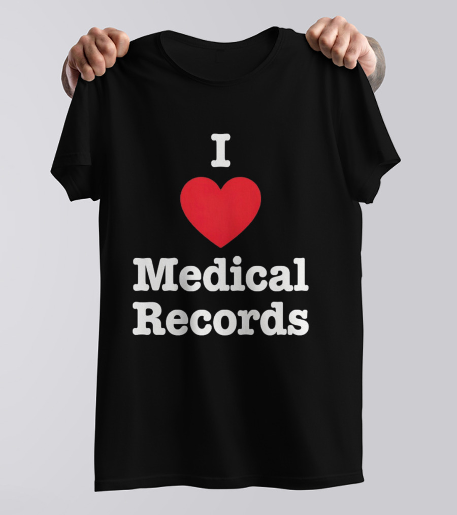 I Love Heart Medical Records T-Shirt