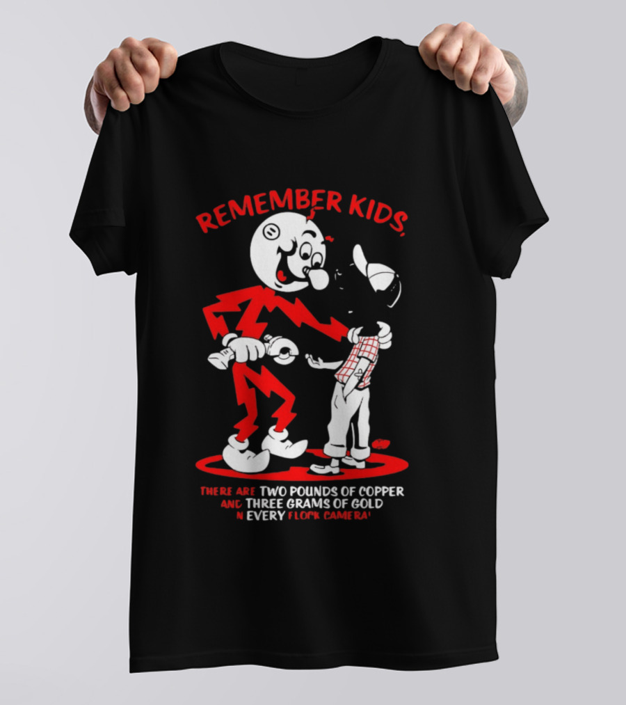 Remember Kids There Are Two Pounds Of Copper And Three Grams Of Gold In Every Flock Camera T-Shirt