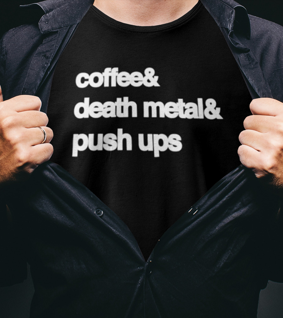 Coffee And Death Metal And Push Ups Workout Motivation T-Shirt