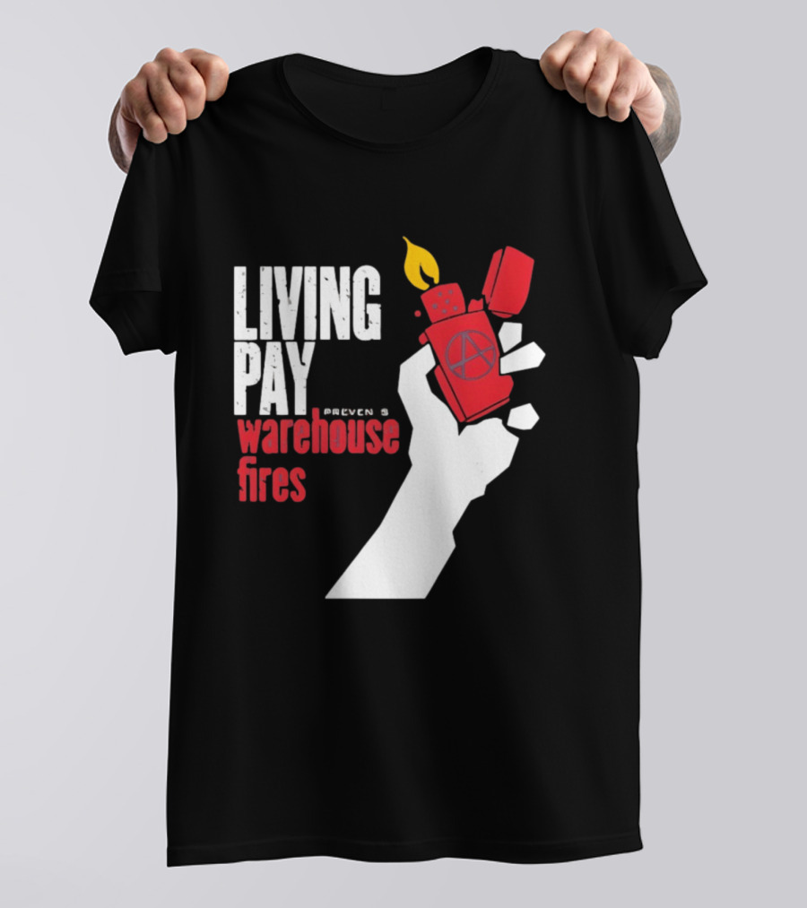 Living Pay Causes Warehouse Fires Anarchy Lighter T-Shirt