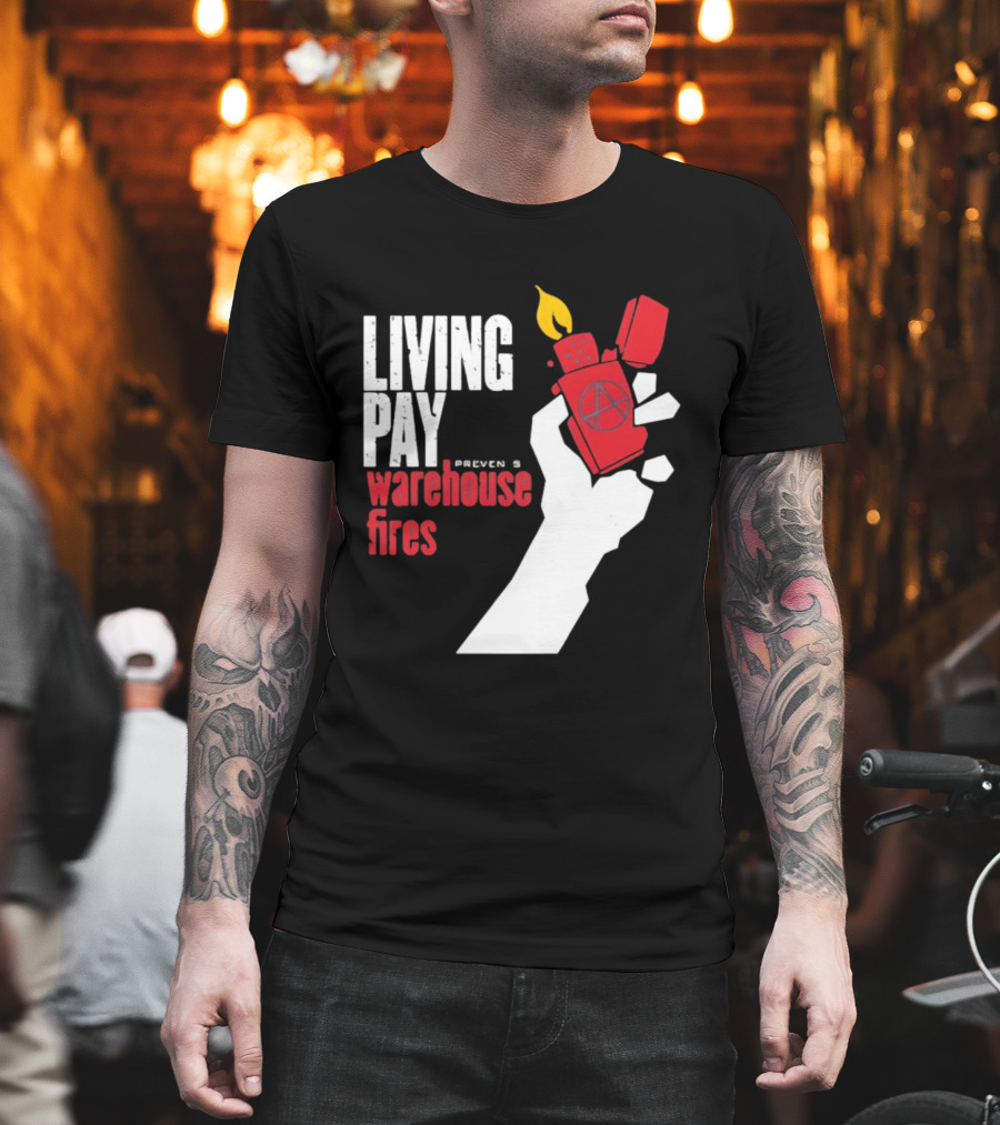 Living Pay Causes Warehouse Fires Anarchy Lighter T-Shirt