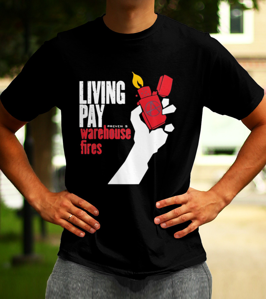 Living Pay Causes Warehouse Fires Anarchy Lighter T-Shirt