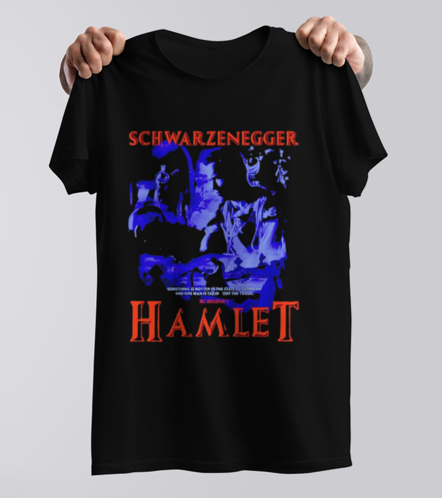 Schwarzenegger Hamlet Something Is Rotten In The State Of Denmark T-Shirt