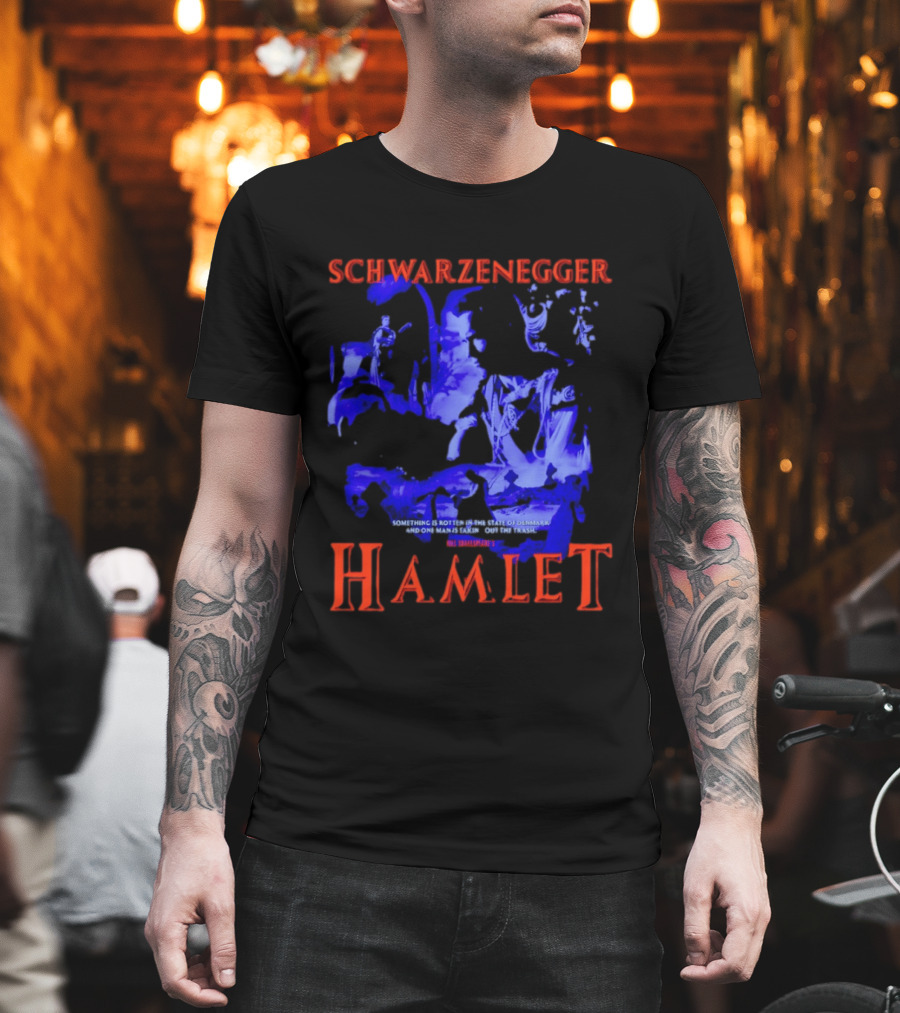 Schwarzenegger Hamlet Something Is Rotten In The State Of Denmark T-Shirt