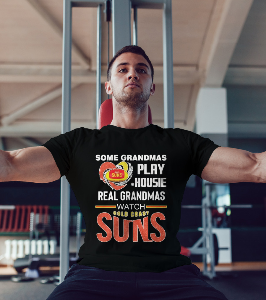 Some Grandmas Play Housie Real Grandmas Gold Coast Suns T-Shirt