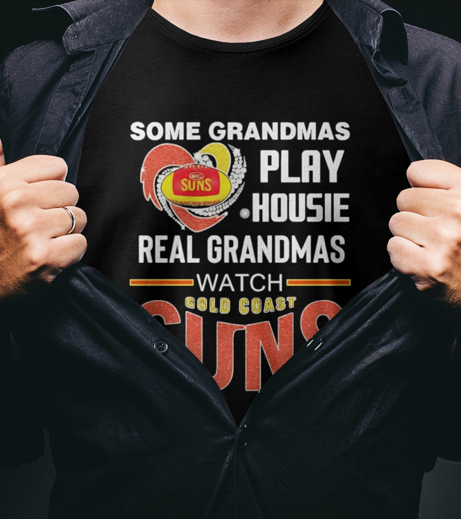 Some Grandmas Play Housie Real Grandmas Gold Coast Suns T-Shirt