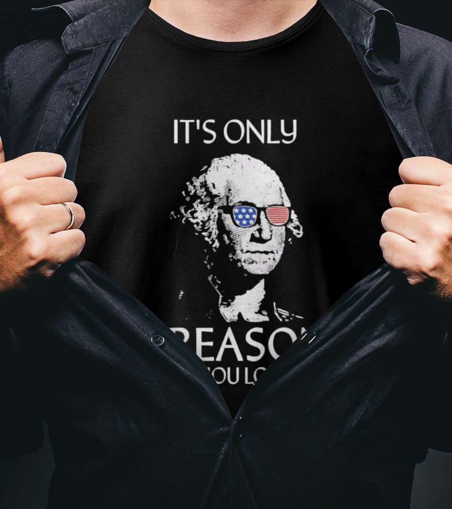 George Washington It's Only Treason If You Lose American Flag Glasses T-Shirt