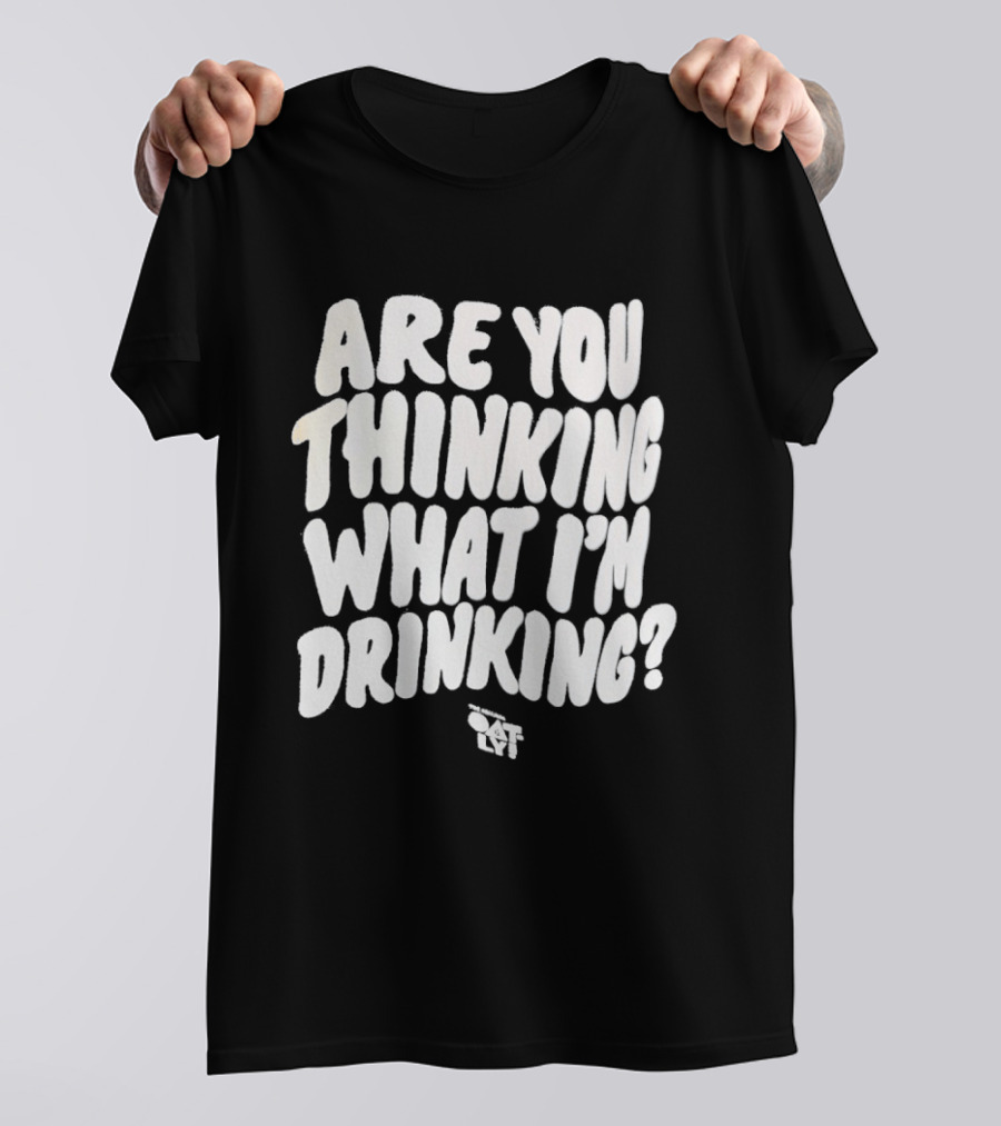 Are You Thinking What I'm Drinking Oatly T-Shirt