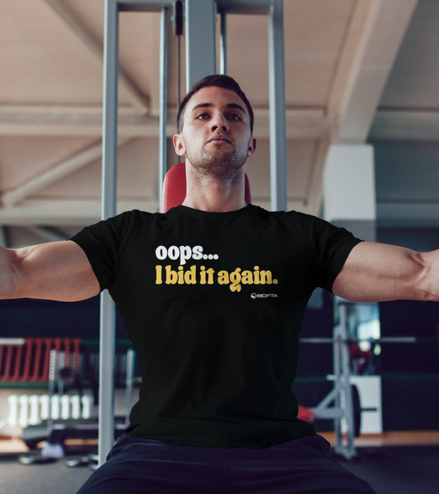 Oops I Bid It Again Internet Auction Oopta T-Shirt