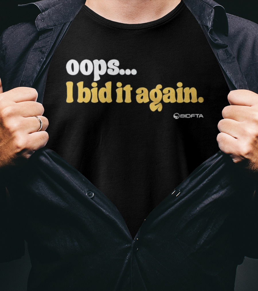 Oops I Bid It Again Internet Auction Oopta T-Shirt