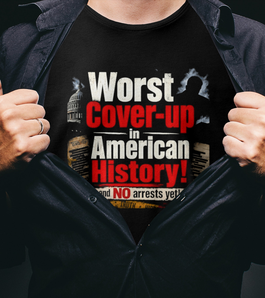 Worst Cover Up In American History And No Arrests Yet Capitol Silhouette And Documents T-Shirt