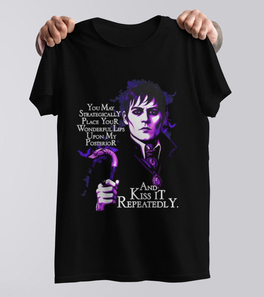 Barnabas Collins Dark Shadows You May Strategically Place Your Wonderful Lips Upon My Ior Kiss It Repeatedly T-Shirt