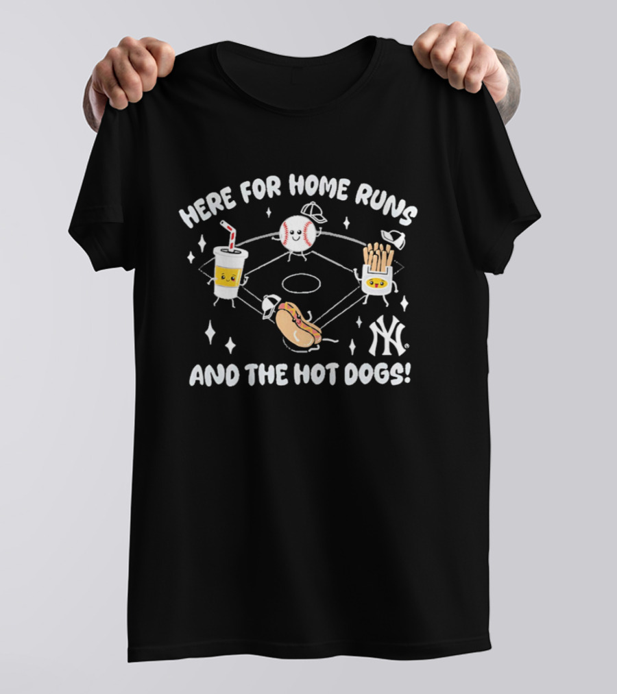 Here For Home Runs And The Hot Dogs New York Yankees Baseball Hotdog Soda Fries T-Shirt