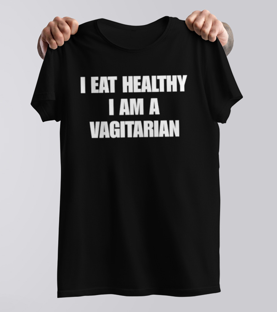 I Eat Healthy I Am A Vagitarian Funny Vegan Lifestyle Humor T-Shirt