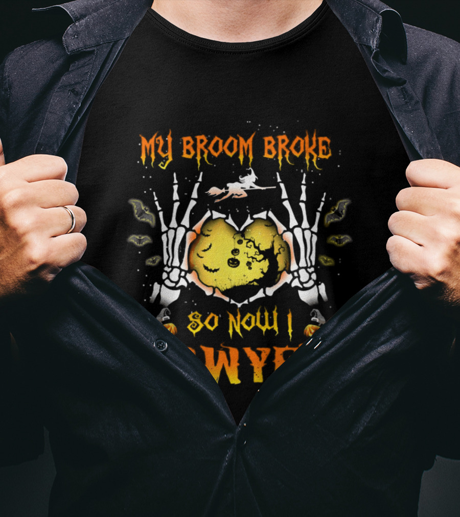 My Broom Broke Halloween Skeleton Hands Lawyer Funny Witch T-Shirt