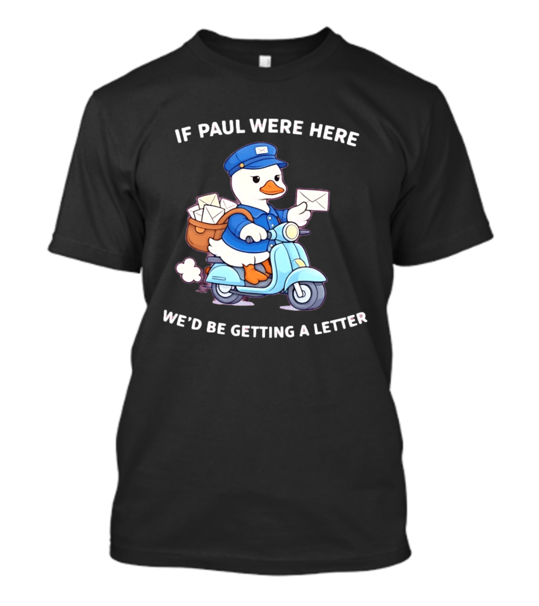 If Paul Were Here We'd Be Getting A Letter Cartoon Duck On Scooter T-Shirt