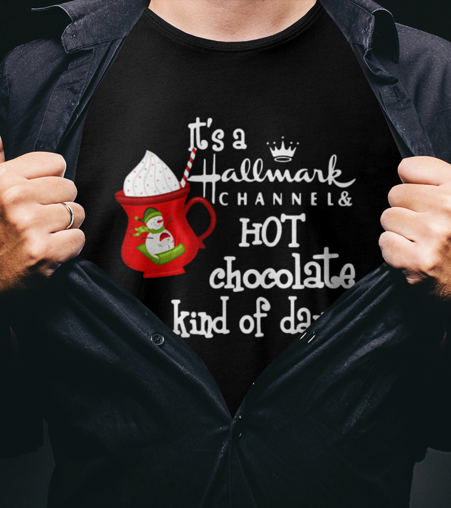 It's A Hallmark Channel Hot Chocolate Kind Of Day Snowman T-Shirt