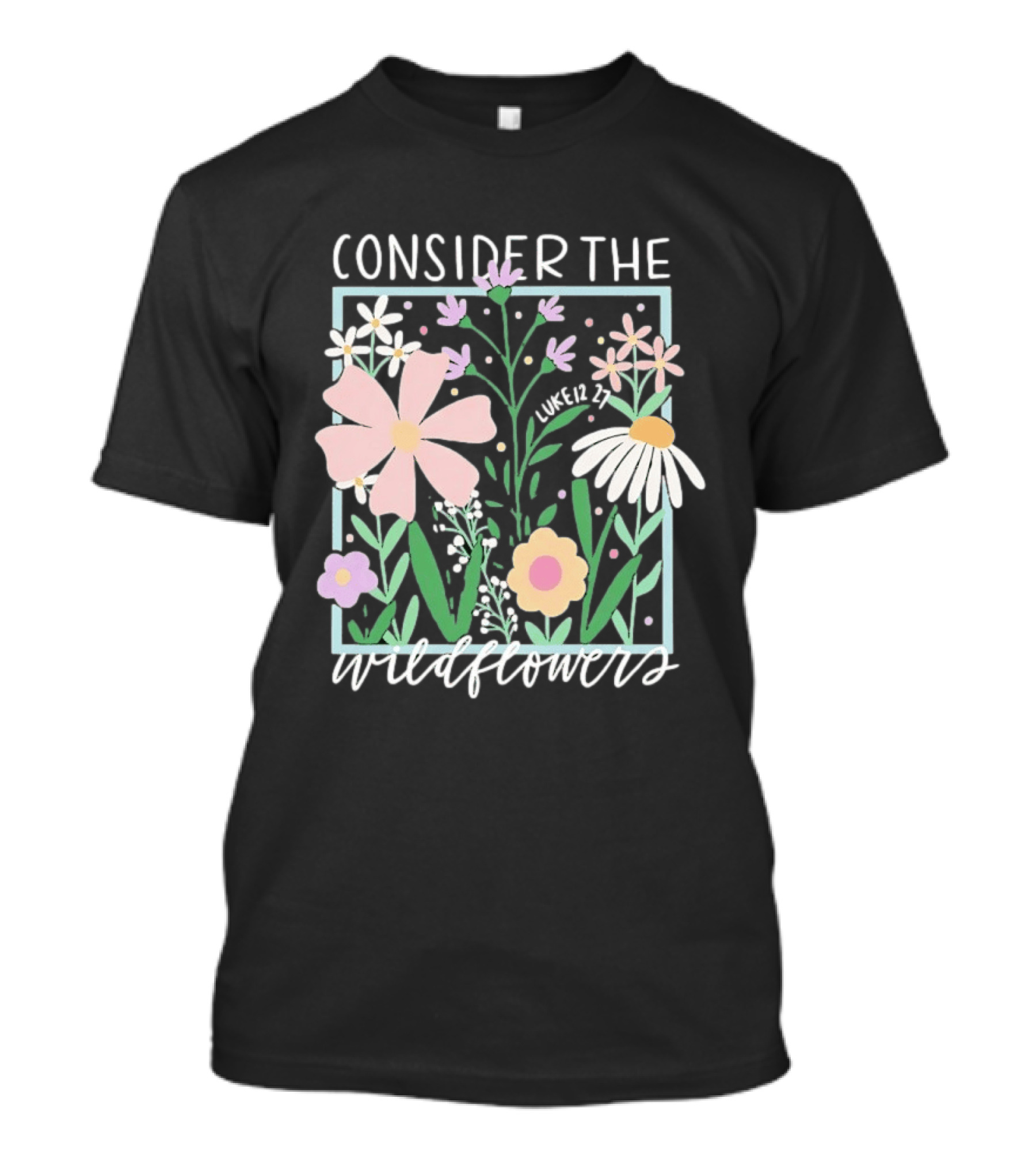 Consider The Wildflowers Luke 12 27 Floral Pastel T-Shirt