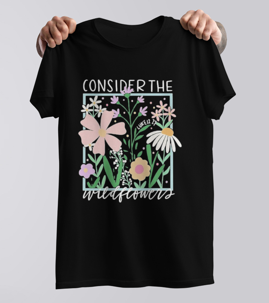 Consider The Wildflowers Luke 12 27 Floral Pastel T-Shirt