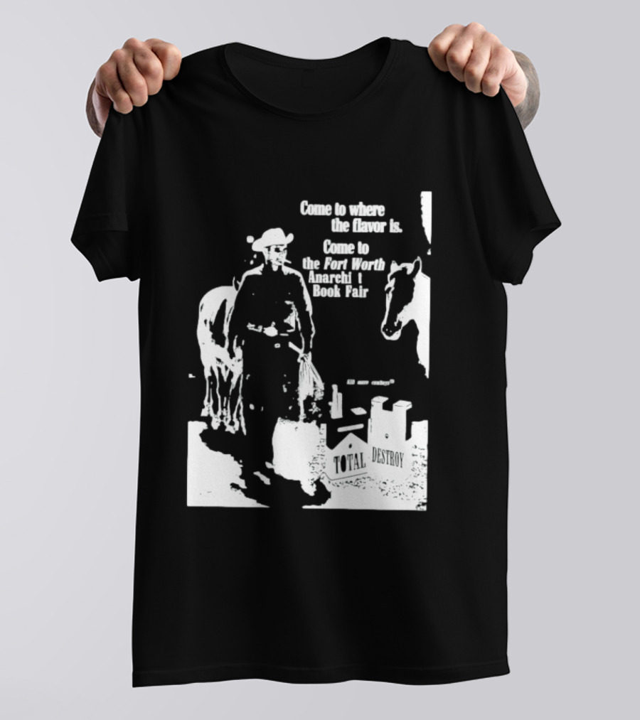 Come To Where The Flavor Is Fort Worth Anarchist Book Fair Total Destroy T-Shirt