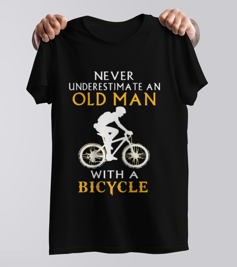 Never Underestimate An Old Man With A Bicycle T-Shirt