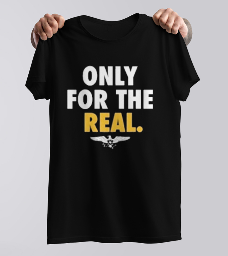 Only For The Real Can't Forget The Truth T-Shirt
