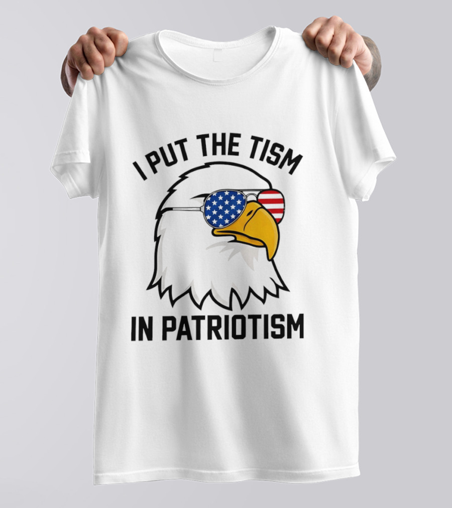 I Put The Tism In Patriotism Bald Eagle American Flag Sunglasses 4th Of July T-Shirt