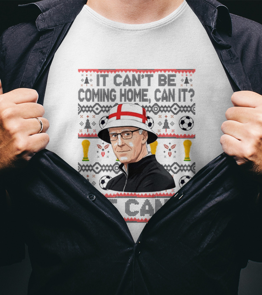 It Can't Be Coming Home Can It England Football Mick McCarthy It Can T-Shirt