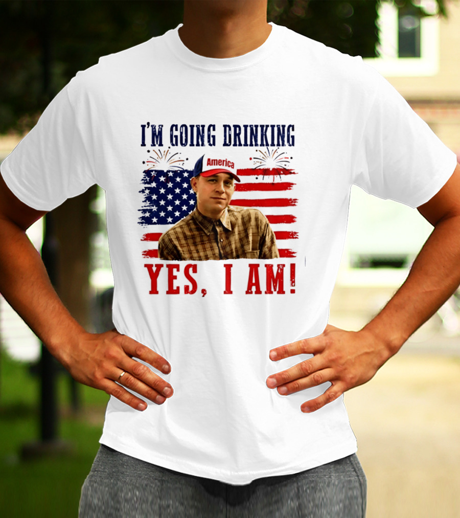 I'm Going Drinking Yes I Am 4th Of July American Flag Fireworks T-Shirt