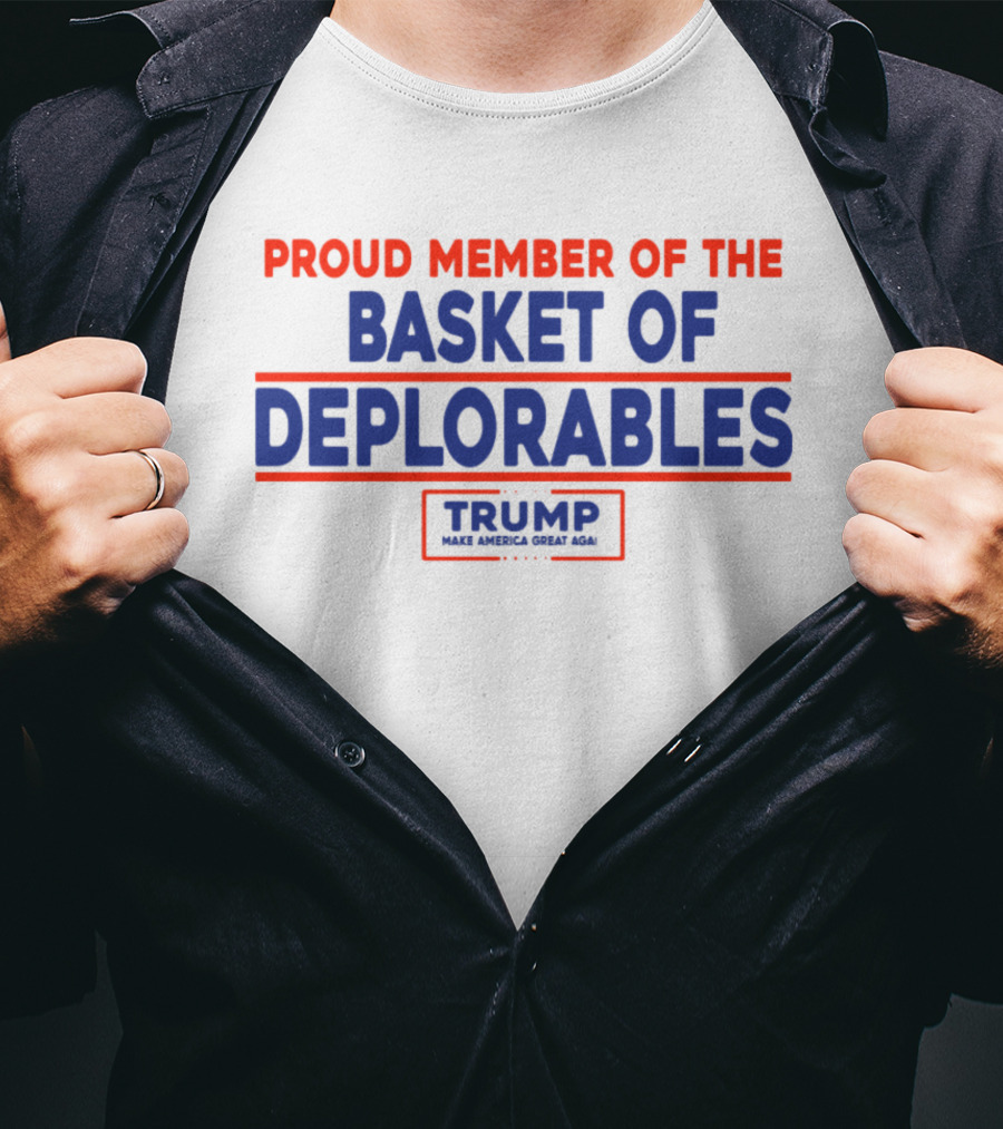 Proud Member Basket Of Deplorables Trump Make America Great Again T-Shirt