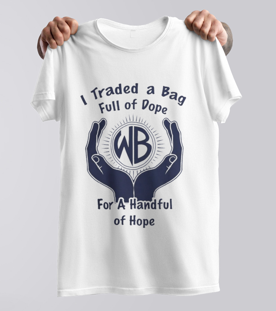 Warbux Anonymous I Traded A Bag Full Of Dope For A Handful Of Hope WB T-Shirt