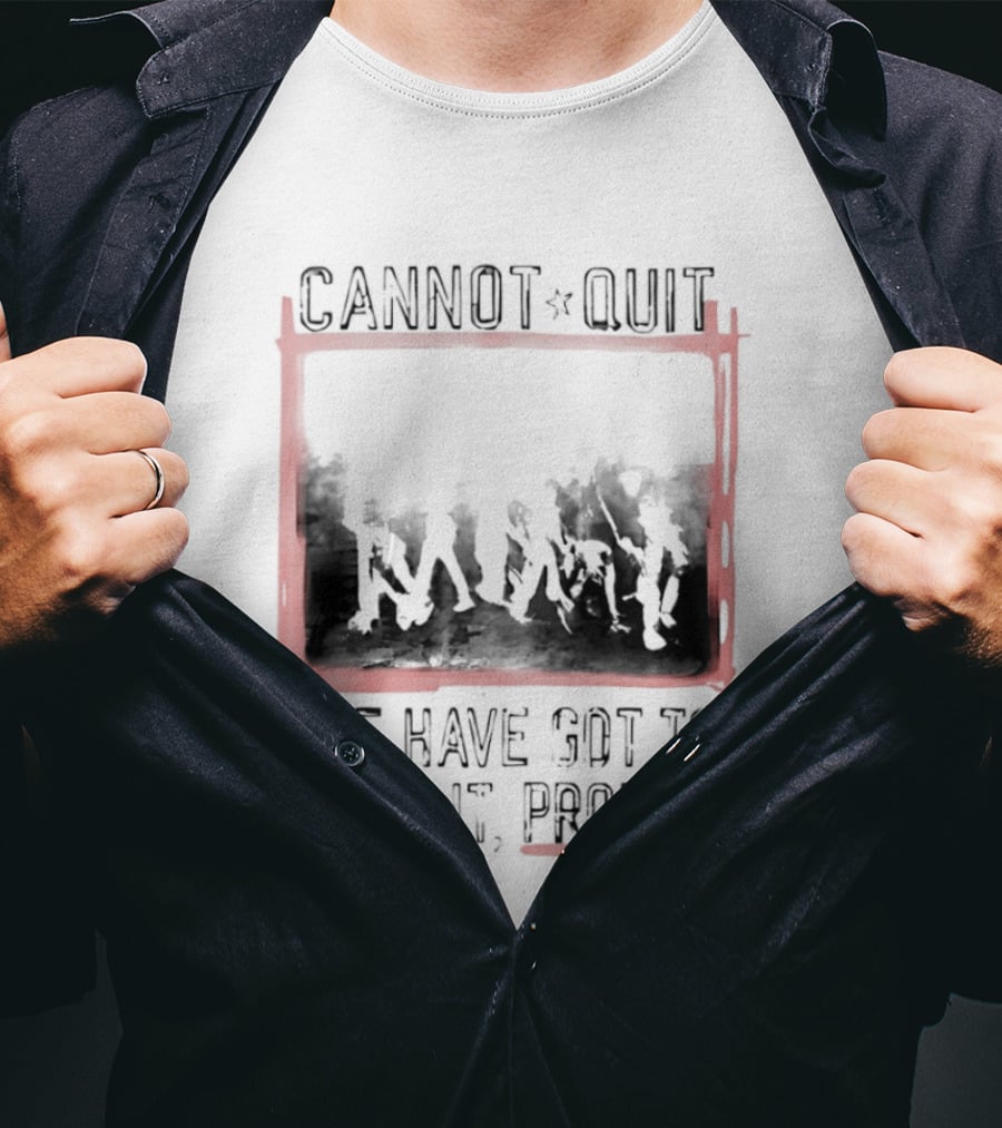 Cannot Quit We Have Got To Make It Promise Silhouette Motivation T-Shirt