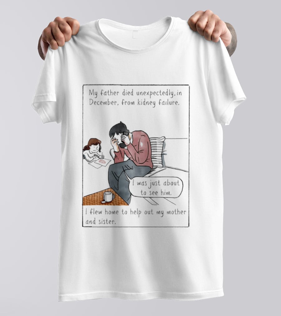 My Father Died Unexpectedly In December Form Kidney Failure T-Shirt