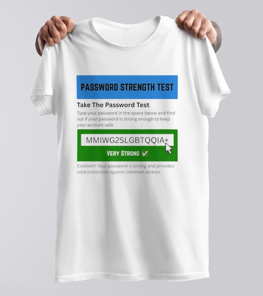Password Strength Test Very Strong Protection Against Common Attacks T-Shirt