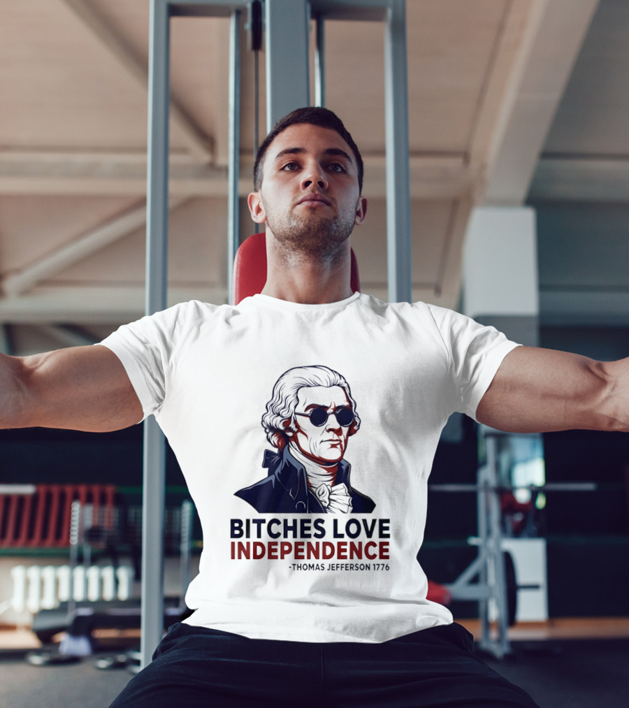 Thomas Jefferson 1776 Bitches Love Independence Sunglasses Founding Father T-Shirt