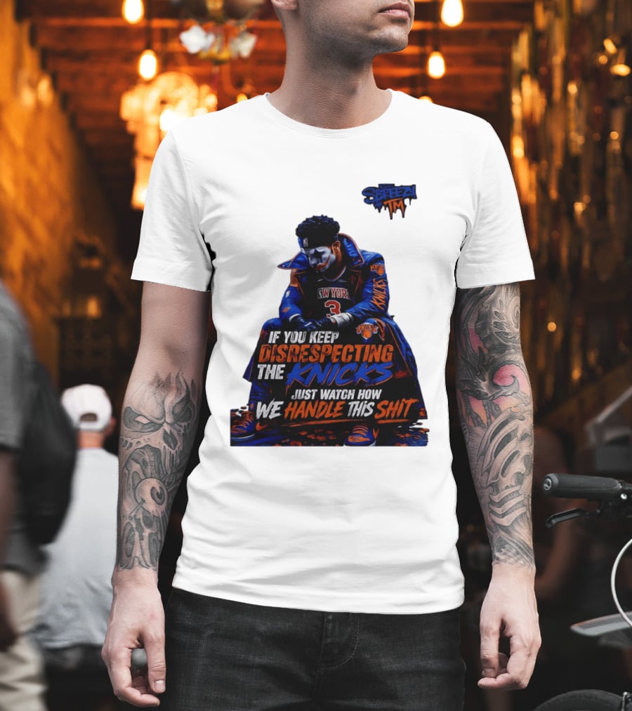 Jalen Brunson New York Knicks If You Keep Disrespecting Knicks Just How We Handle T-Shirt