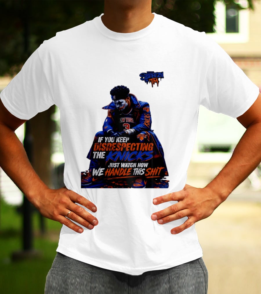 Jalen Brunson New York Knicks If You Keep Disrespecting Knicks Just How We Handle T-Shirt
