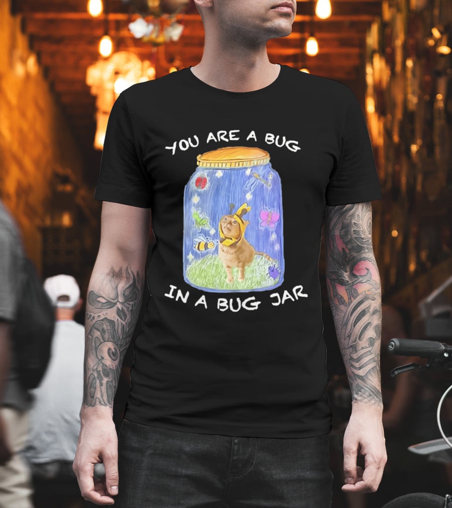 Gumbus You Are A Bug In A Bug Jar Cat In Bee Costume In Bug Jar T-Shirt
