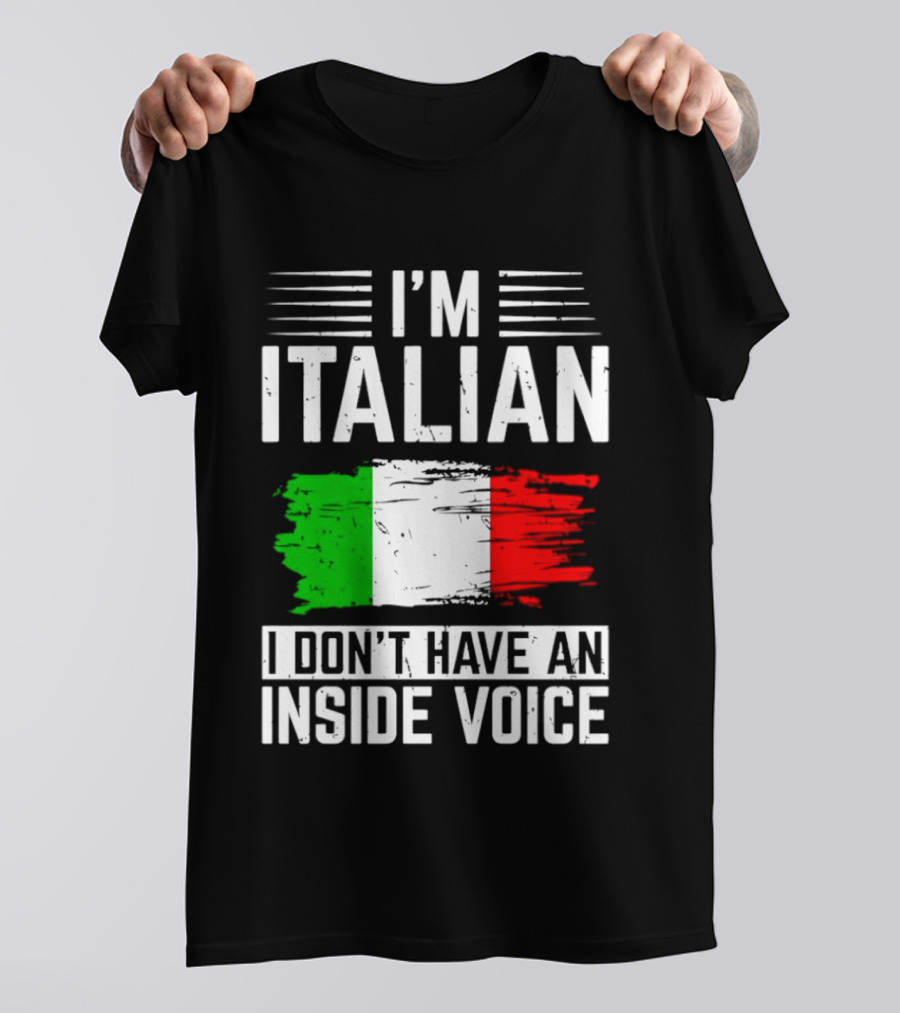 I'm Italian I Don't Have An Inside Voice Flag T-Shirt