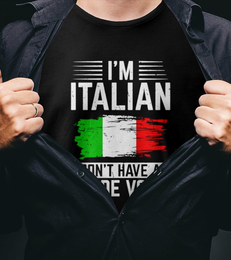 I'm Italian I Don't Have An Inside Voice Flag T-Shirt