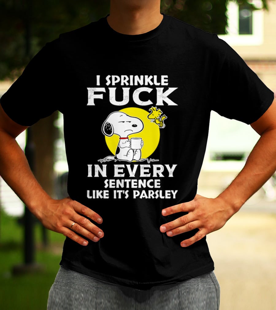 Snoopy I Sprinkle F*ck Like It's Parsley In Every Sentence T-Shirt