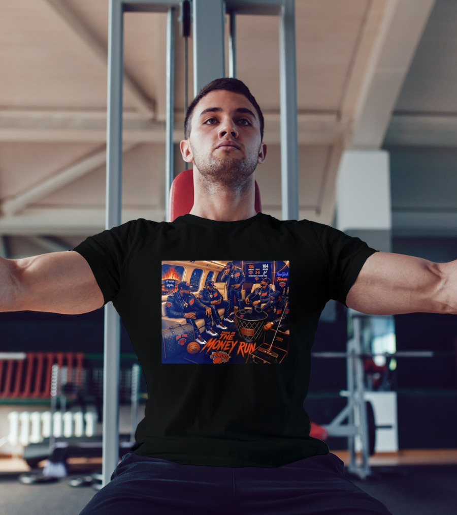105 Knicks 104 Spurs This Is The Money Run New York Knicks NBA Victory 2 0 Series Lead T-Shirt