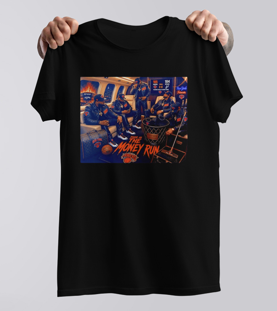 105 Knicks 104 Spurs This Is The Money Run New York Knicks NBA Victory 2 0 Series Lead T-Shirt